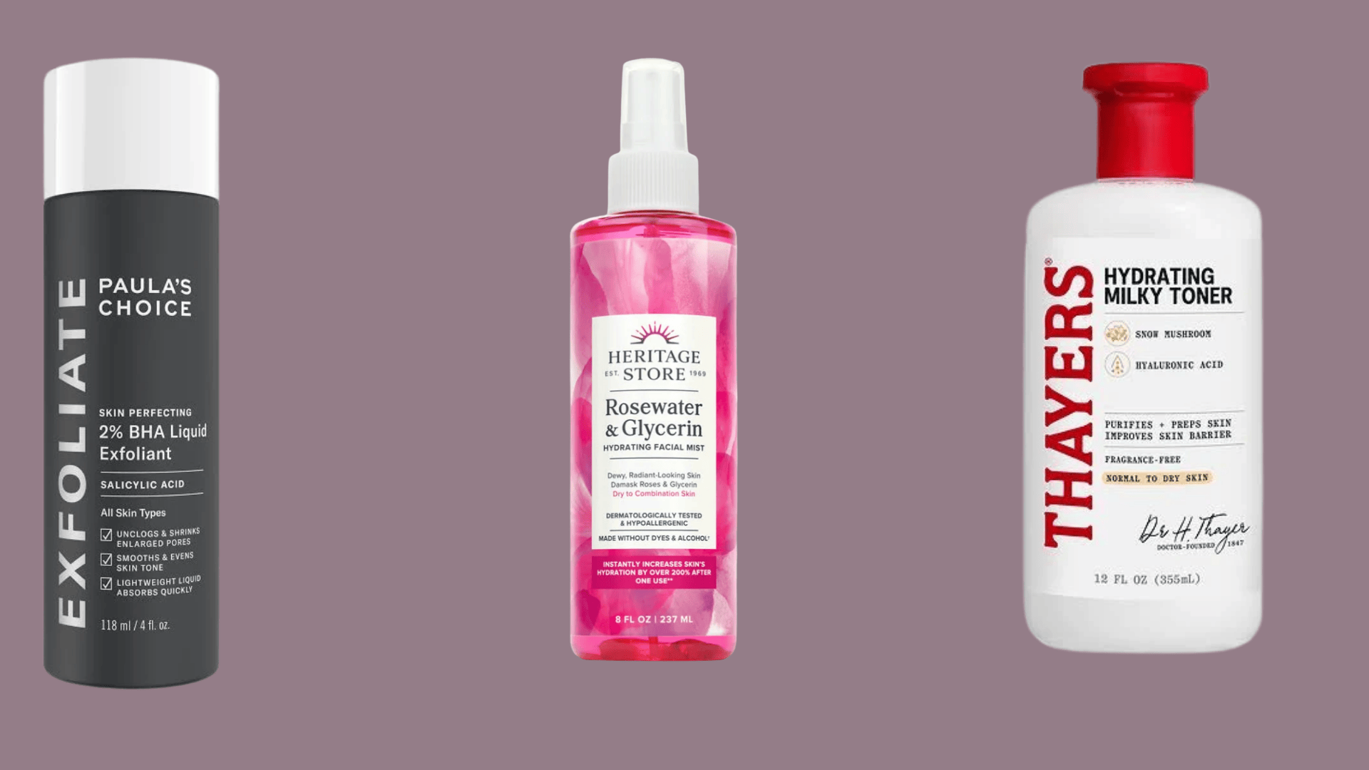 Paula’s Choice BHA, rosewater mist, Thayers milky toners for morning skincare