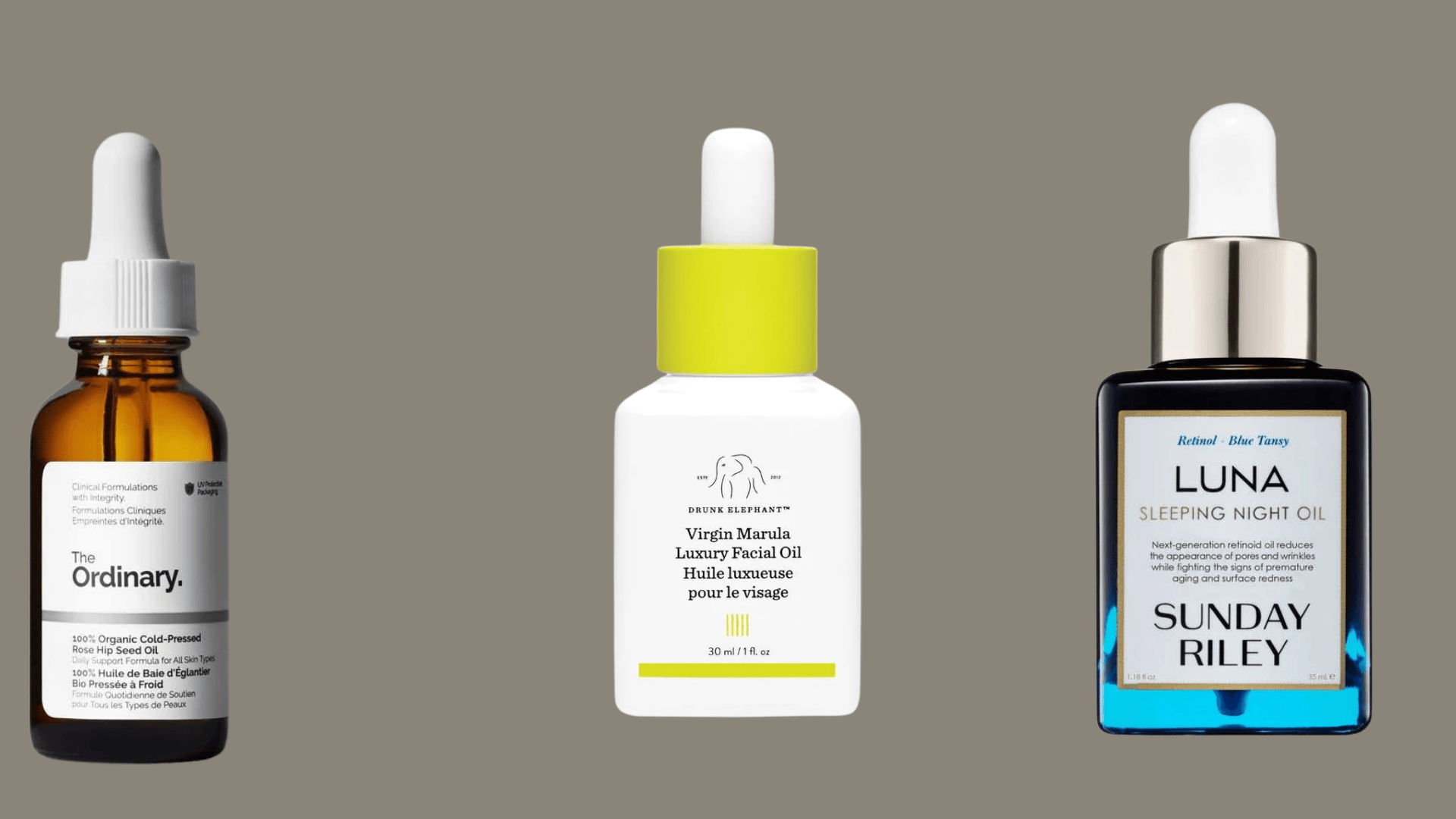 Night facial oils from The Ordinary rosehip oil, Drunk Elephant marula oil, Sunday Riley Luna Sleeping Night Oil